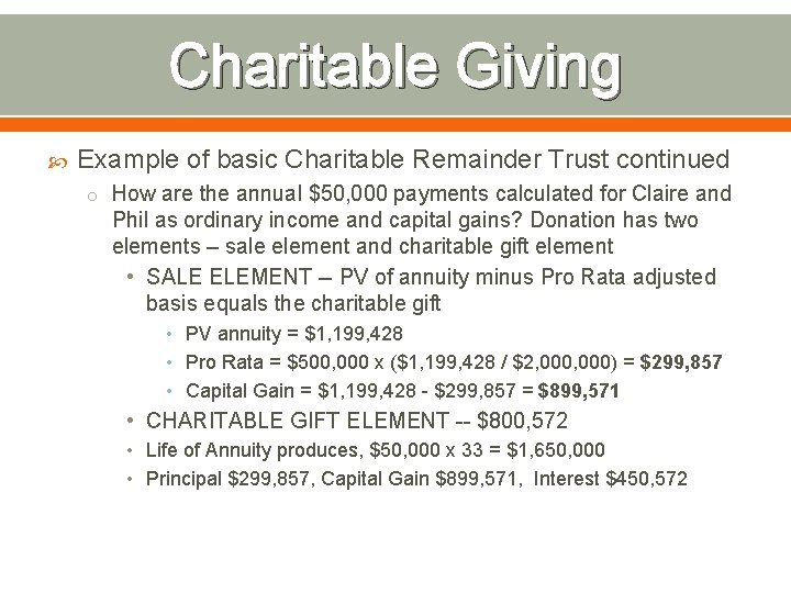 Charitable Giving Example of basic Charitable Remainder Trust continued o How are the annual