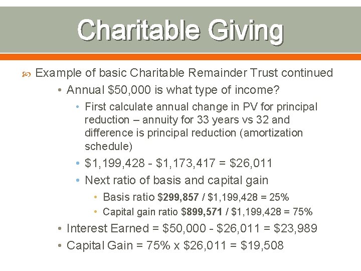 Charitable Giving Example of basic Charitable Remainder Trust continued • Annual $50, 000 is