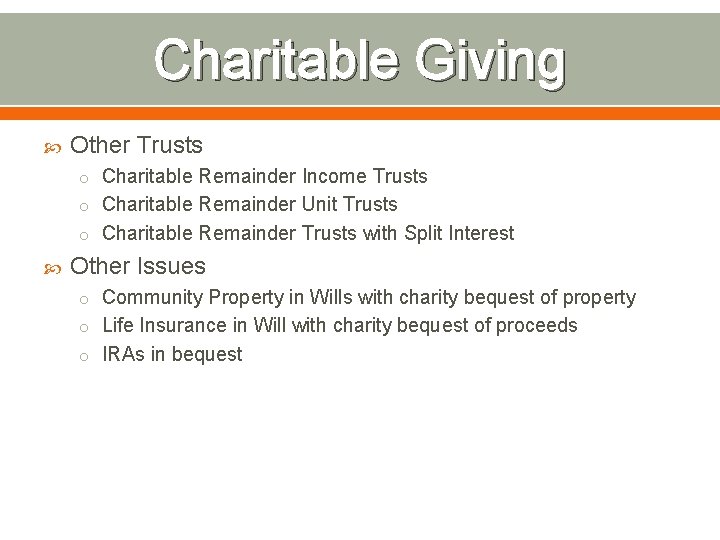 Charitable Giving Other Trusts o Charitable Remainder Income Trusts o Charitable Remainder Unit Trusts
