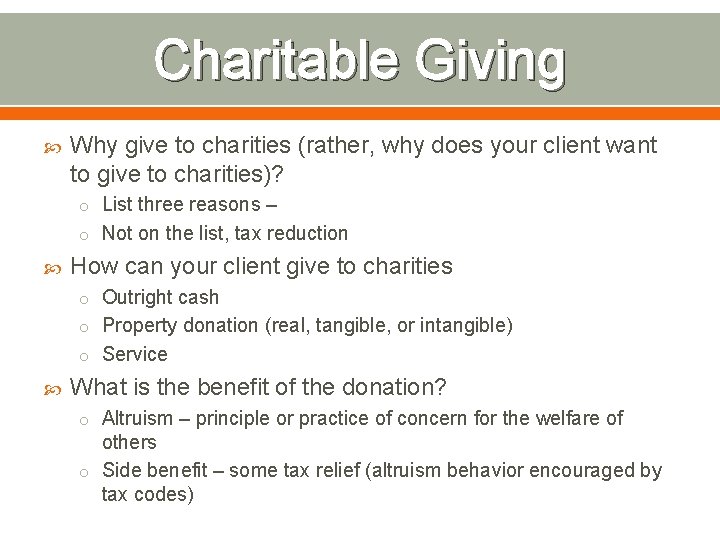 Charitable Giving Why give to charities (rather, why does your client want to give Charitable Giving Why give to charities (rather, why does your client want to give