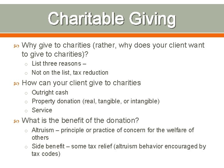 Charitable Giving Why give to charities (rather, why does your client want to give