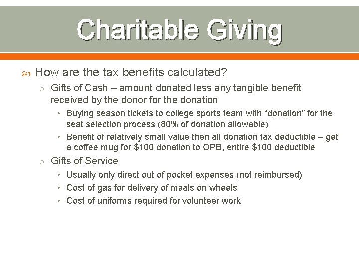 Charitable Giving How are the tax benefits calculated? o Gifts of Cash – amount Charitable Giving How are the tax benefits calculated? o Gifts of Cash – amount