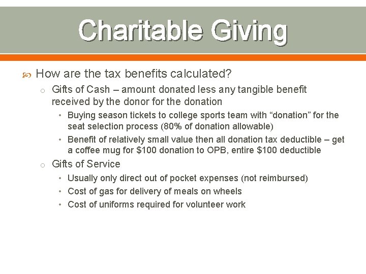 Charitable Giving How are the tax benefits calculated? o Gifts of Cash – amount