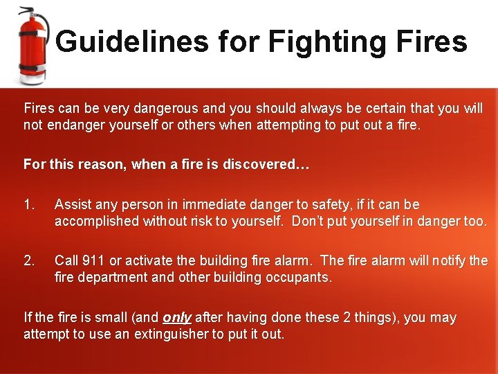 Guidelines for Fighting Fires can be very dangerous and you should always be certain