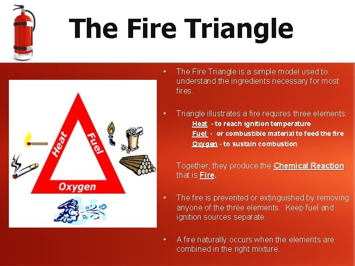 The Fire Triangle • The Fire Triangle is a simple model used to understand