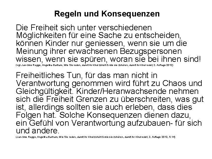 Regeln und Konsequenzen Die Freiheit sich unter verschiedenen Möglichkeiten für eine Sache zu entscheiden,