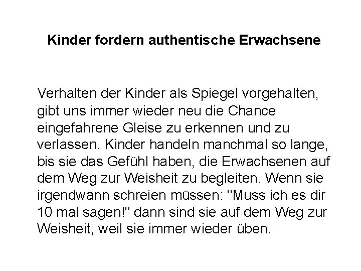 Kinder fordern authentische Erwachsene Verhalten der Kinder als Spiegel vorgehalten, gibt uns immer wieder