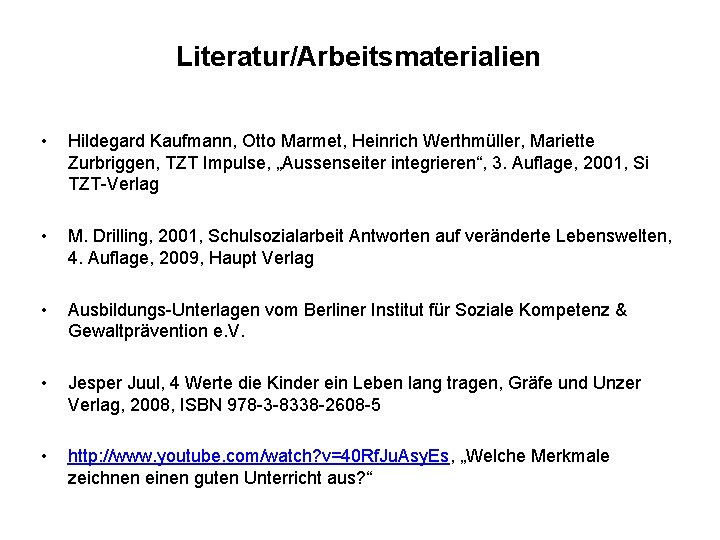 Literatur/Arbeitsmaterialien • • Hildegard Kaufmann, Otto Marmet, Heinrich Werthmüller, Mariette Zurbriggen, TZT Impulse, „Aussenseiter
