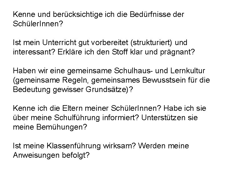 Kenne und berücksichtige ich die Bedürfnisse der Schüler. Innen? Ist mein Unterricht gut vorbereitet