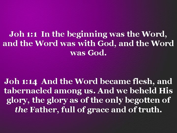 Joh 1: 1 In the beginning was the Word, and the Word was with