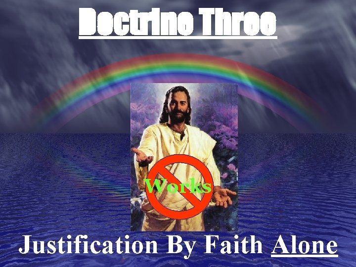 Doctrine Three Works Justification By Faith Alone 