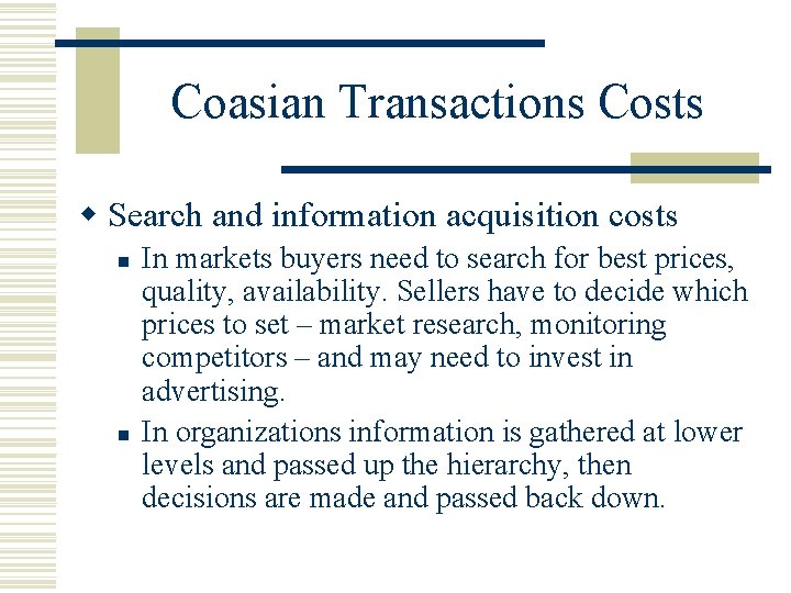 Coasian Transactions Costs w Search and information acquisition costs n n In markets buyers