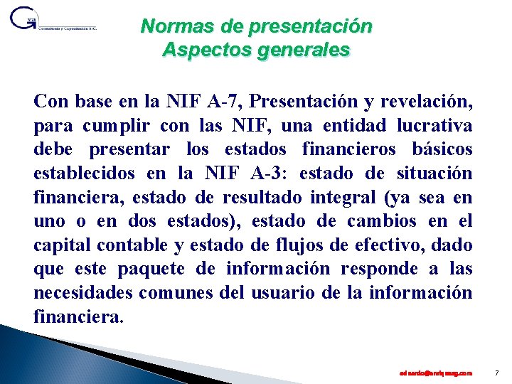 Normas de presentación Aspectos generales Con base en la NIF A-7, Presentación y revelación,