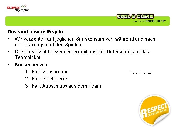 Das sind unsere Regeln • Wir verzichten auf jeglichen Snuskonsum vor, während und nach