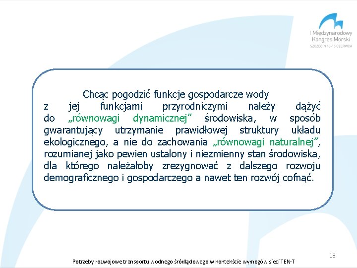 Chcąc pogodzić funkcje gospodarcze wody z jej funkcjami przyrodniczymi należy dążyć do „równowagi dynamicznej”