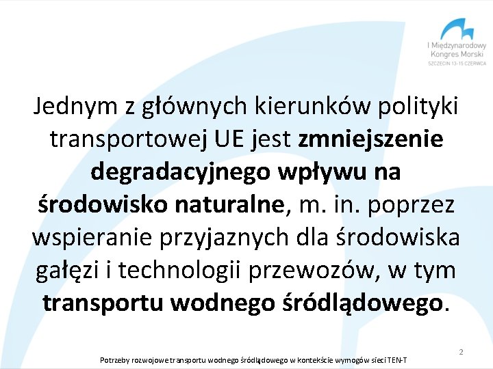 Jednym z głównych kierunków polityki transportowej UE jest zmniejszenie degradacyjnego wpływu na środowisko naturalne,