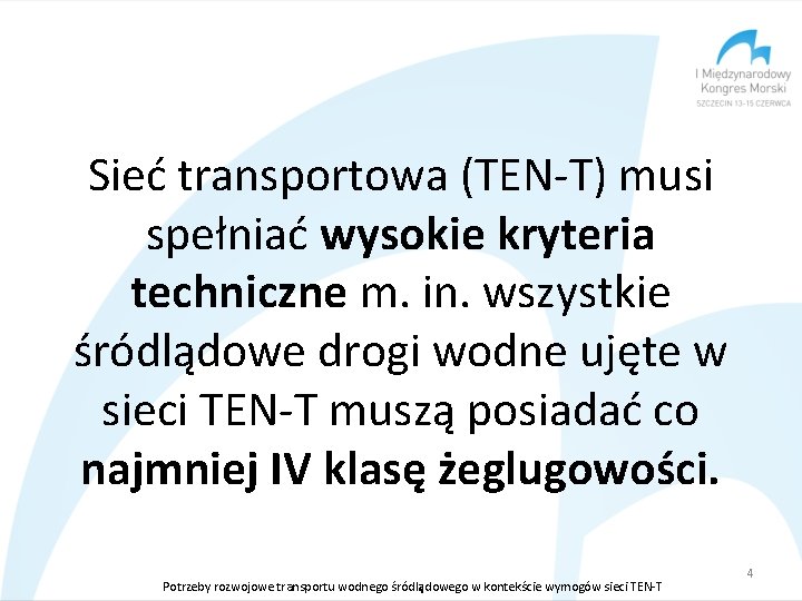 Sieć transportowa (TEN-T) musi spełniać wysokie kryteria techniczne m. in. wszystkie śródlądowe drogi wodne