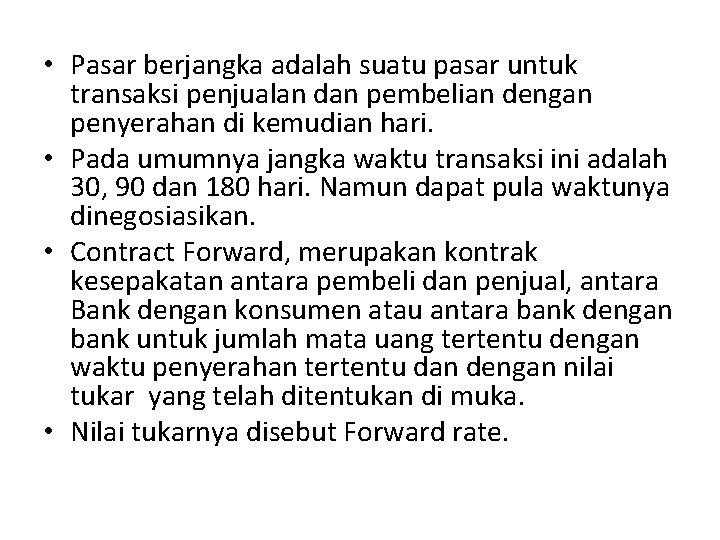  • Pasar berjangka adalah suatu pasar untuk transaksi penjualan dan pembelian dengan penyerahan