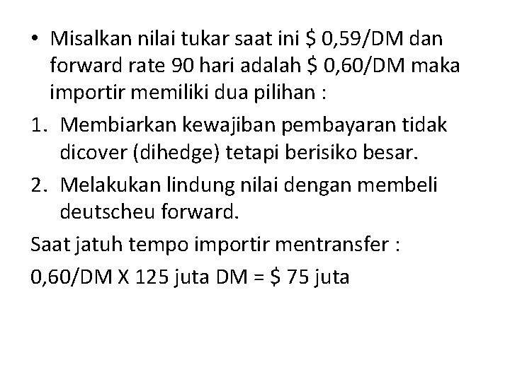  • Misalkan nilai tukar saat ini $ 0, 59/DM dan forward rate 90