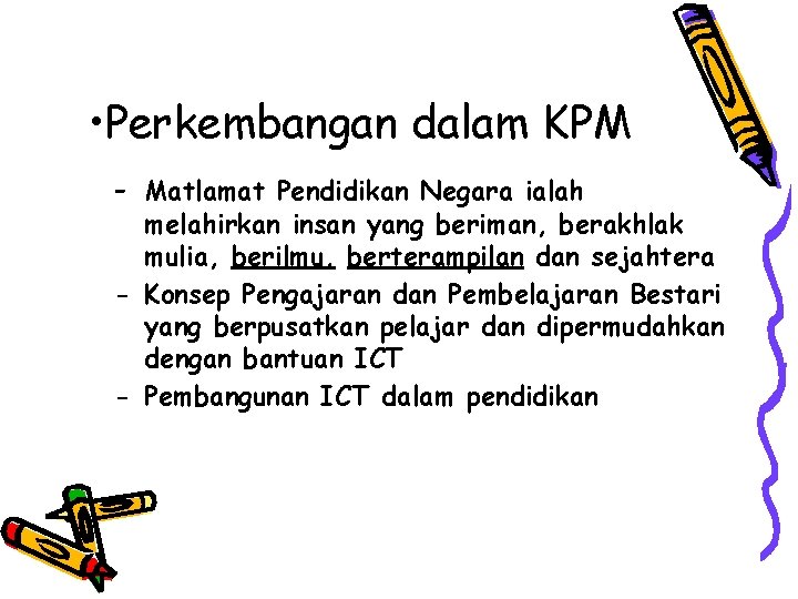  • Perkembangan dalam KPM - Matlamat Pendidikan Negara ialah melahirkan insan yang beriman,