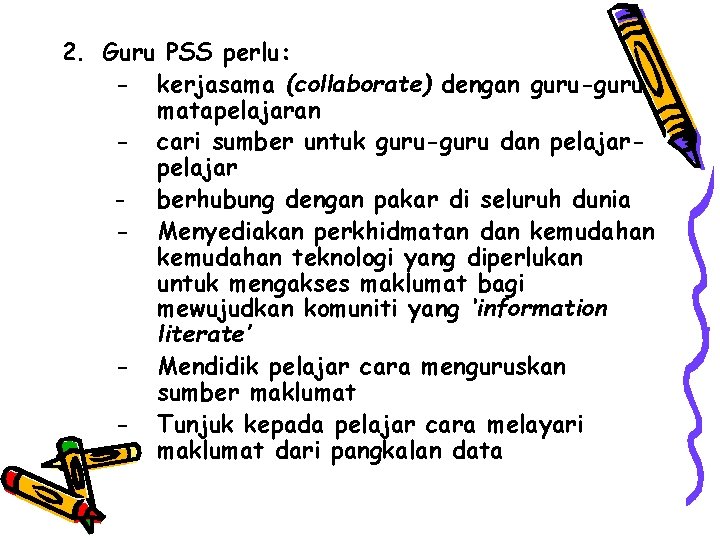 2. Guru PSS perlu: - kerjasama (collaborate) dengan guru-guru matapelajaran - cari sumber untuk