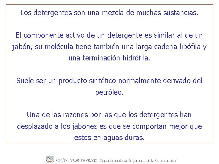 Los detergentes son una mezcla de muchas sustancias. El componente activo de un detergente