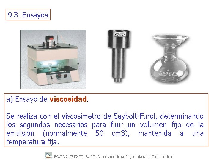 9. 3. Ensayos a) Ensayo de viscosidad. Se realiza con el viscosímetro de Saybolt-Furol,