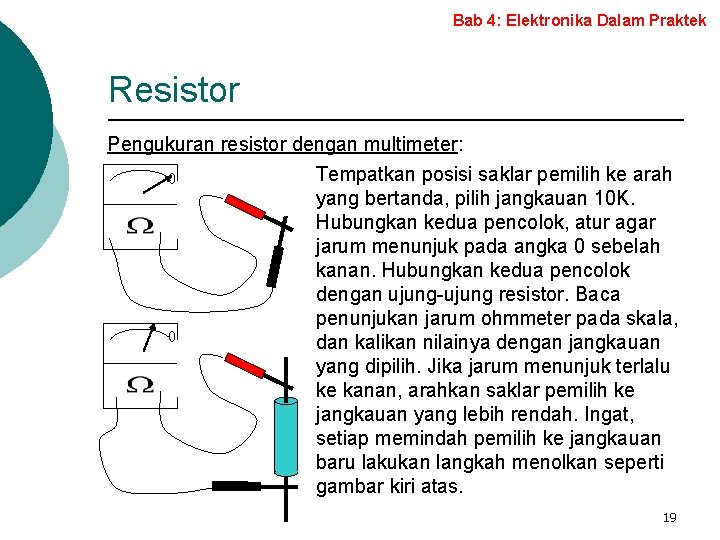 Bab 4: Elektronika Dalam Praktek Resistor Pengukuran resistor dengan multimeter: Tempatkan posisi saklar pemilih