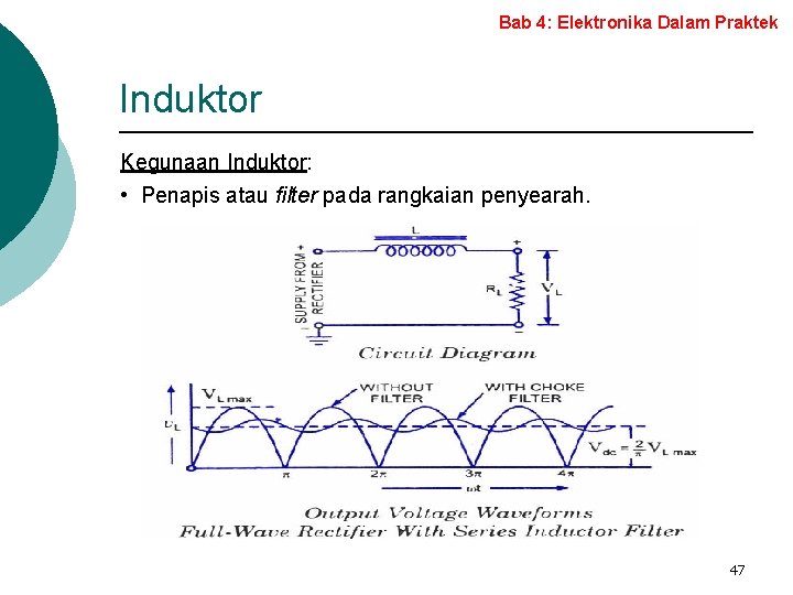 Bab 4: Elektronika Dalam Praktek Induktor Kegunaan Induktor: • Penapis atau filter pada rangkaian