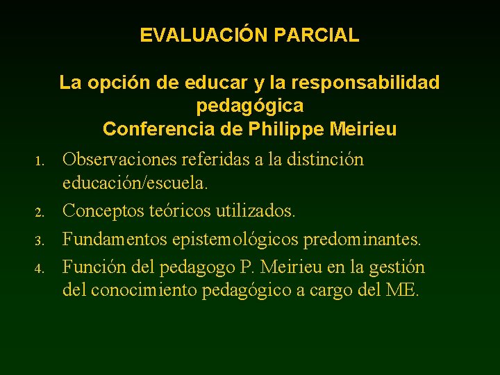 EVALUACIÓN PARCIAL La opción de educar y la responsabilidad pedagógica Conferencia de Philippe Meirieu