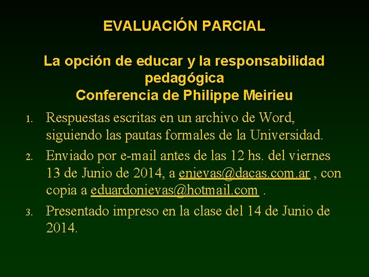 EVALUACIÓN PARCIAL La opción de educar y la responsabilidad pedagógica Conferencia de Philippe Meirieu