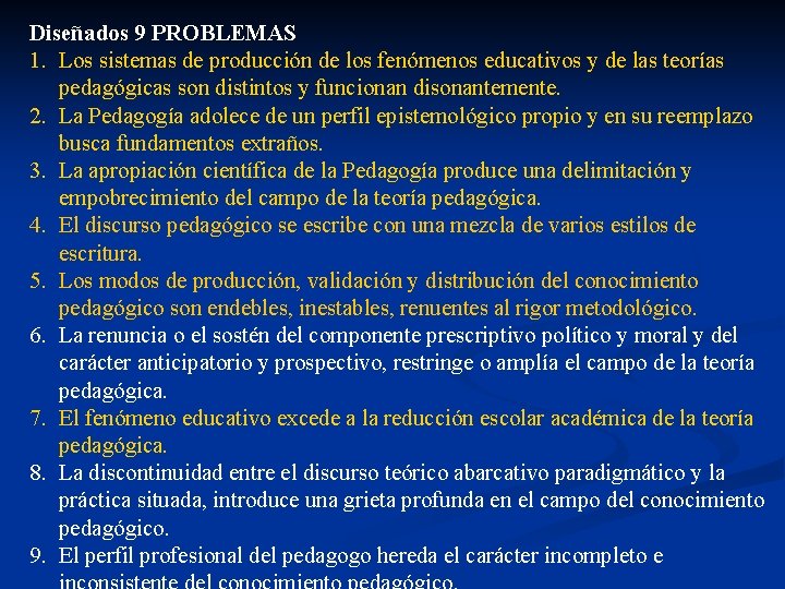 Diseñados 9 PROBLEMAS 1. Los sistemas de producción de los fenómenos educativos y de