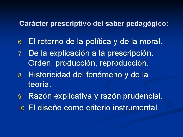 Carácter prescriptivo del saber pedagógico: El retorno de la política y de la moral.