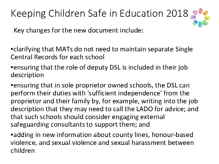 Keeping Children Safe in Education 2018 Key changes for the new document include: •