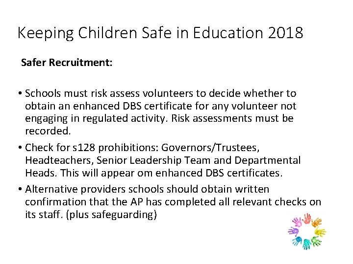 Keeping Children Safe in Education 2018 Safer Recruitment: • Schools must risk assess volunteers