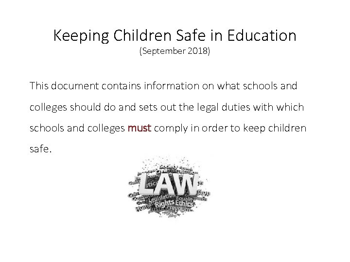 Keeping Children Safe in Education (September 2018) This document contains information on what schools