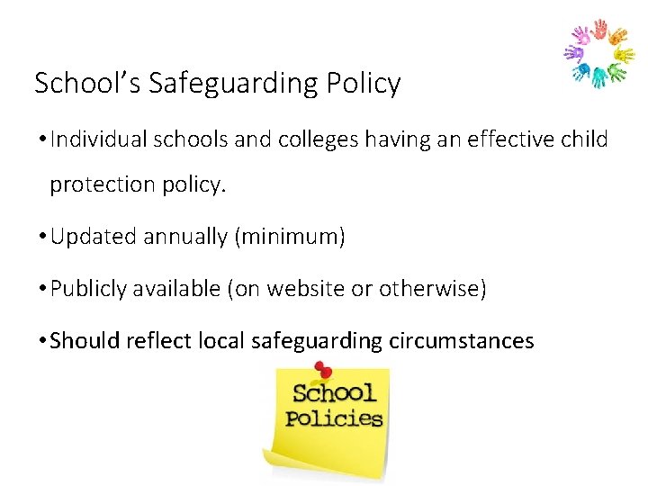 School’s Safeguarding Policy • Individual schools and colleges having an effective child protection policy.