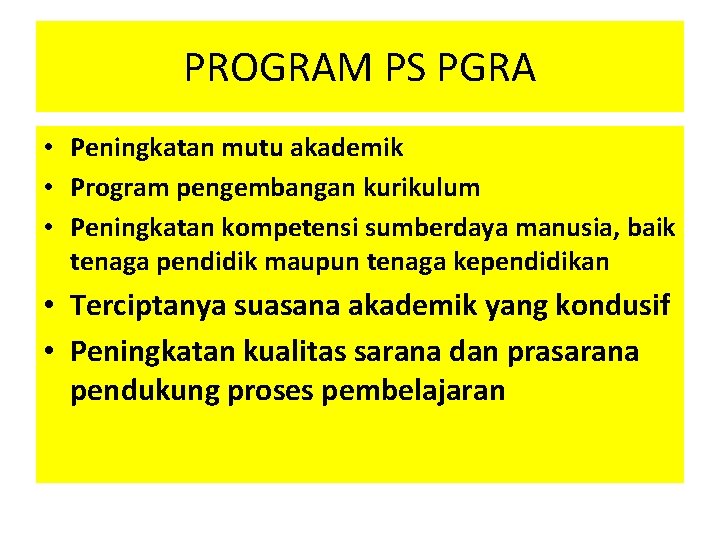 PROGRAM PS PGRA • Peningkatan mutu akademik • Program pengembangan kurikulum • Peningkatan kompetensi