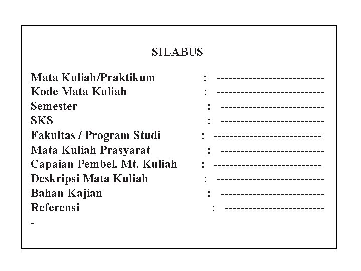 SILABUS Mata Kuliah/Praktikum Kode Mata Kuliah Semester SKS Fakultas / Program Studi Mata Kuliah