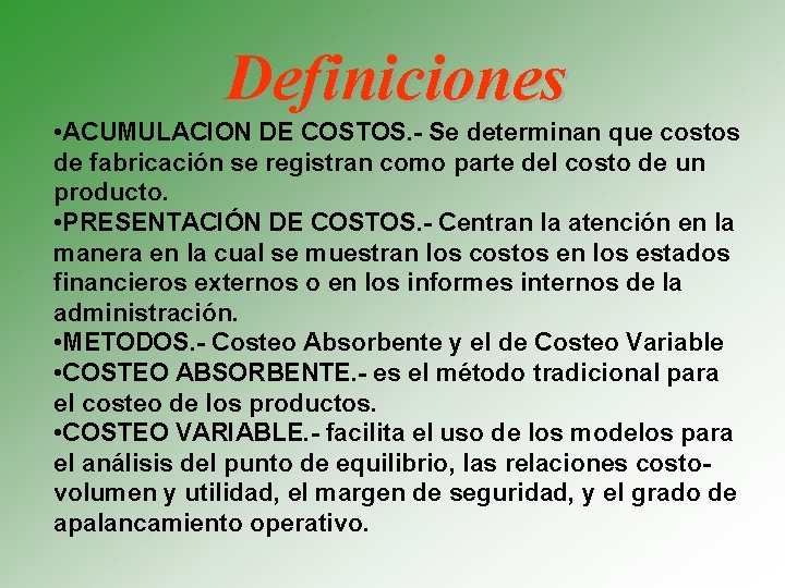 Definiciones • ACUMULACION DE COSTOS. - Se determinan que costos de fabricación se registran