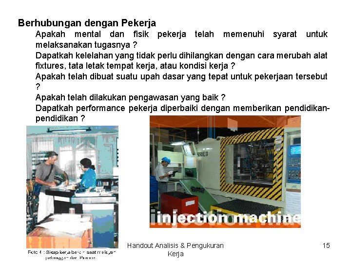 Berhubungan dengan Pekerja Apakah mental dan fisik pekerja telah memenuhi syarat untuk melaksanakan tugasnya