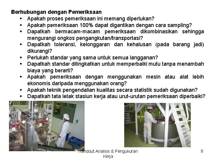 Berhubungan dengan Pemeriksaan § Apakah proses pemeriksaan ini memang diperlukan? § Apakah pemeriksaan 100%