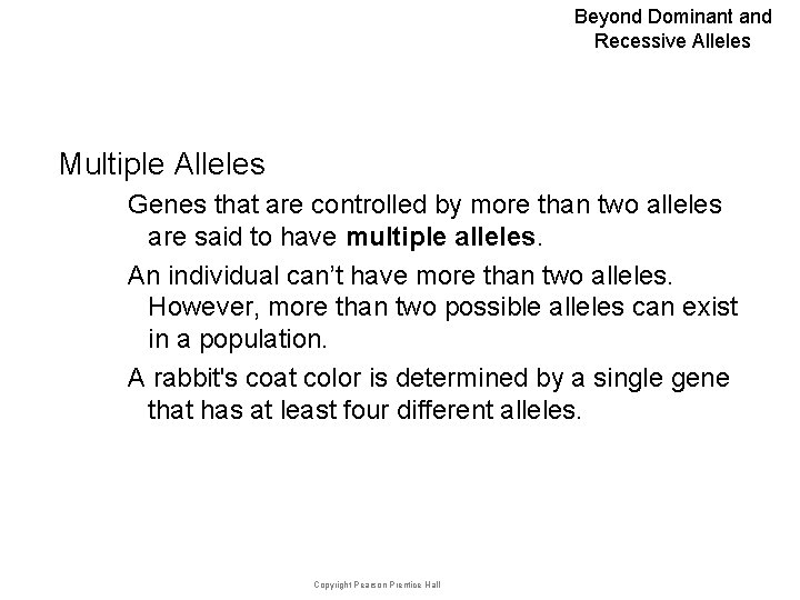 Beyond Dominant and Recessive Alleles Multiple Alleles Genes that are controlled by more than