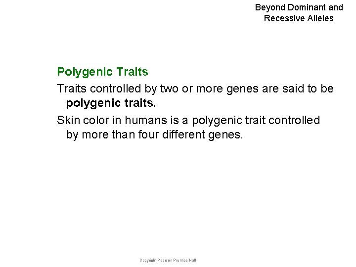Beyond Dominant and Recessive Alleles Polygenic Traits controlled by two or more genes are