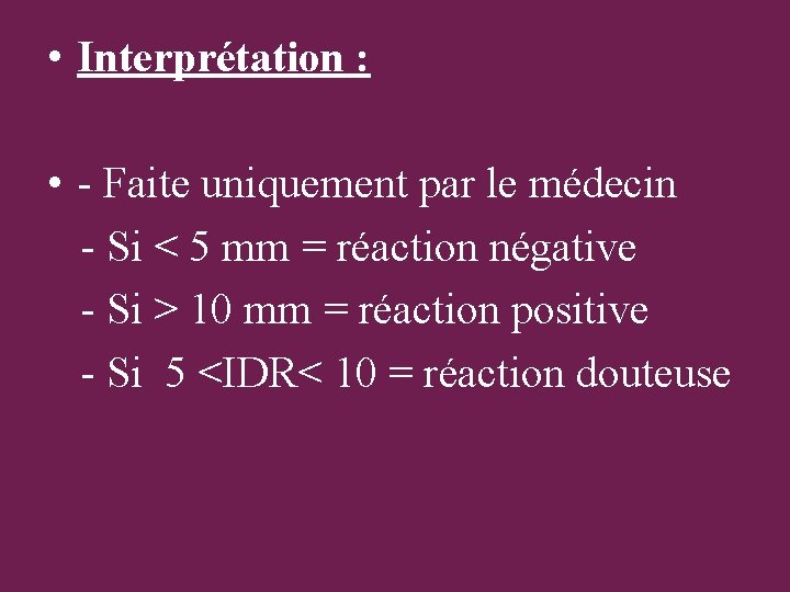  • Interprétation : • - Faite uniquement par le médecin - Si <