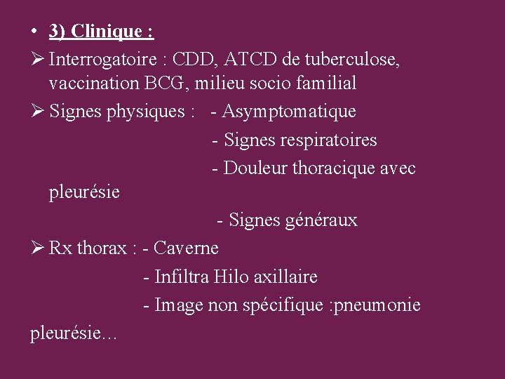  • 3) Clinique : Ø Interrogatoire : CDD, ATCD de tuberculose, vaccination BCG,