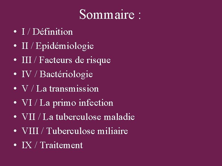 Sommaire : • • • I / Définition II / Epidémiologie III / Facteurs