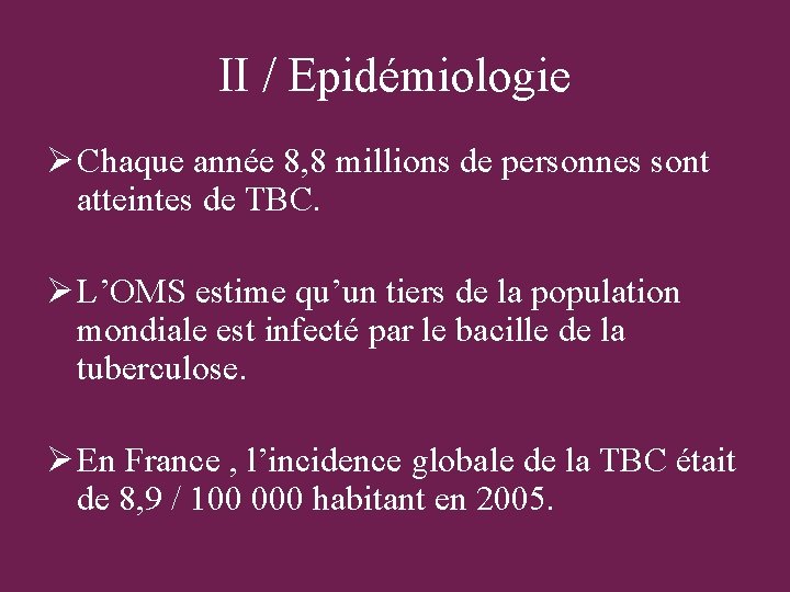 II / Epidémiologie Ø Chaque année 8, 8 millions de personnes sont atteintes de