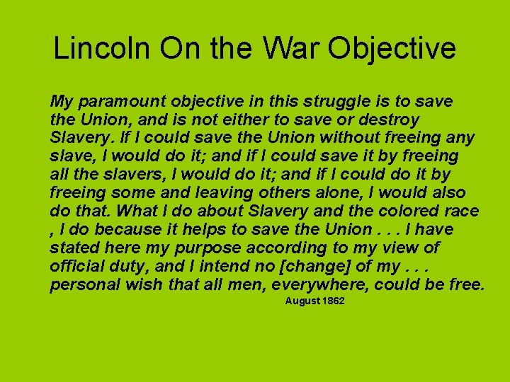 Lincoln On the War Objective My paramount objective in this struggle is to save