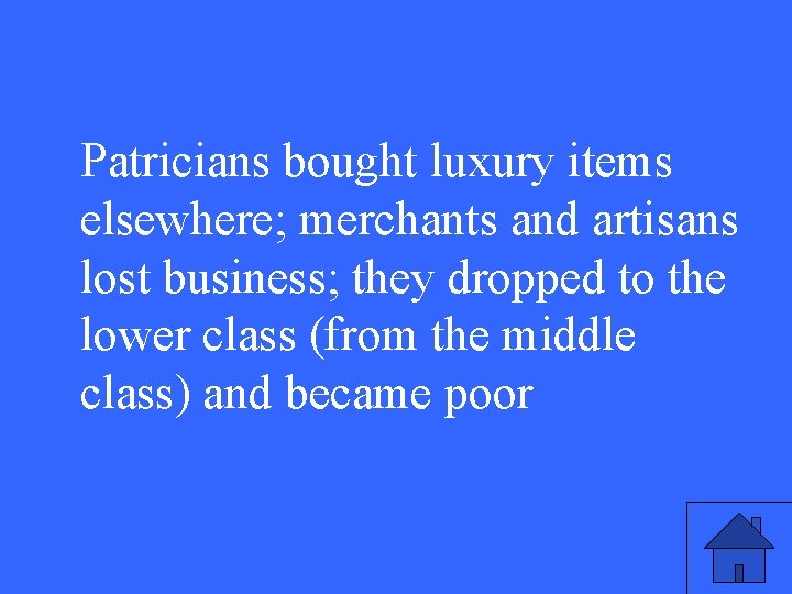 Patricians bought luxury items elsewhere; merchants and artisans lost business; they dropped to the